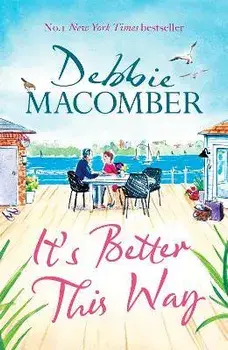 It's Better This Way. the joyful and uplifting new novel from the New York Times #1 bestseller, Paperback/Debbie Macomber