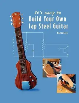 It's easy to Build Your Own Lap Steel Guitar, Paperback/Martin Koch