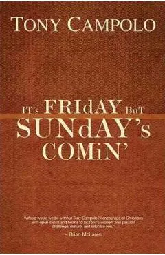 It's Friday But Sunday's Comin' - Tony Campolo