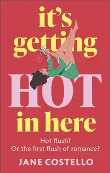 It’s Getting Hot in Here. a laugh-out-loud love story for the Menopausing audience, Paperback/Jane Costello