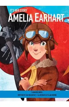 It's Her Story Amelia Earhart a Graphic Novel - Alan Brown