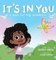 It's In You: A Book For Big Dreamers, Hardcover/Sharifa Anozie