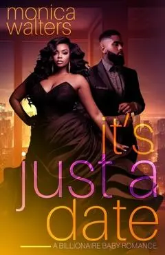It's Just a Date: A Billionaire Baby Romance - Latisha Burns