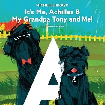 It's Me, Achilles B: My Grandpa Tony and Me!, Paperback/Michelle Bravo