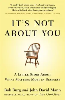 It's Not About You. A Little Story About What Matters Most In Business, Paperback/John David Mann