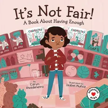 It's Not Fair!: A Book about Having Enough, Hardcover/Caryn Rivadeneira