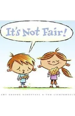 It's Not Fair! - Amy Krouse Rosenthal