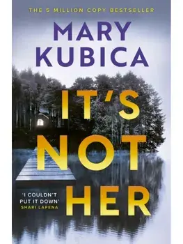 It's Not Her, Paperback/Mary Kubica