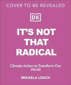 It's Not That Radical. Climate Action to Transform Our World, Paperback/Mikaela Loach