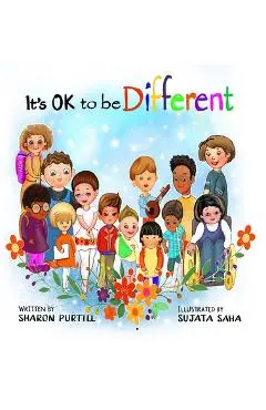 It's OK to be Different: A Children's Picture Book About Diversity and Kindness - Sharon Purtill