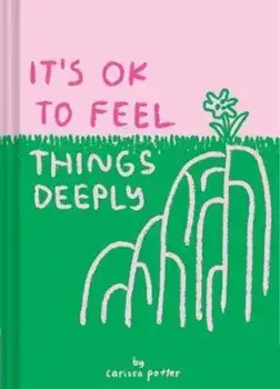 It's OK to Feel Things Deeply, Hardcover/Carissa Potter