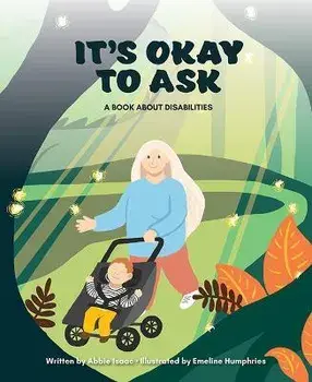 It's Okay to Ask: A Book about Disabilities, Hardcover/Abigail Isaac