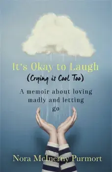 It's Okay to Laugh (Crying is Cool Too). A memoir about loving madly and letting go, Paperback/Nora McInerny Purmort
