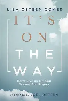 It's On the Way. Don't Give Up on Your Dreams and Prayers, Paperback/Lisa Osteen Comes