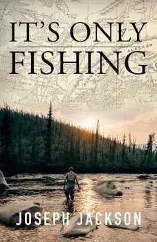 It's Only Fishing, Paperback/Joseph Jackson