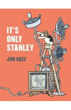 It's Only Stanley - Jon Agee