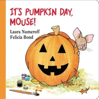 It's Pumpkin Day, Mouse!, Hardcover/Laura Numeroff