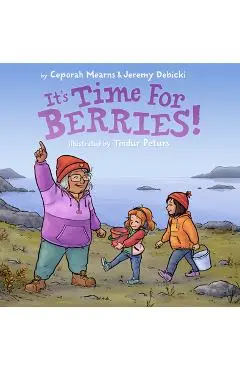 It's Time for Berries! - Ceporah Mearns