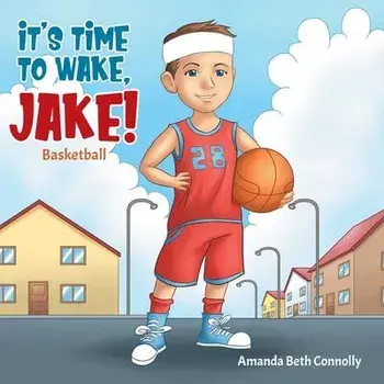 It's Time To Wake, Jake!, Paperback/Amanda Beth Connolly