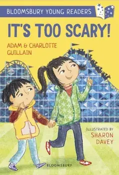 It's Too Scary! A Bloomsbury Young Reader, Paperback/Charlotte Guillain
