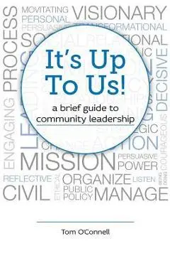It's Up To Us!: a brief guide to community leadership - Colleen Callahan