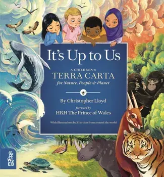 It's Up to Us. A Children's Terra Carta for Nature, People and Planet, Hardback/Christopher Lloyd