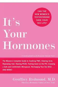 It's Your Hormones: The Women's Complete Guide to Soothing Pms, Clearing Acne, Regrowing Hair, Healing Pcos, Feeling Good on the Pill, Enj, Paperback/Geoffrey Redmond