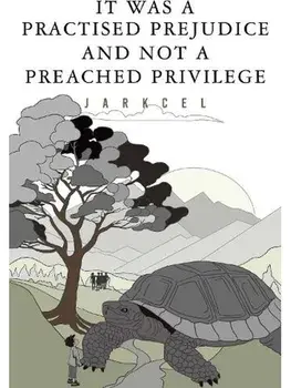 It Was A Practised Prejudice And Not A Preached Privilege, Paperback/Jarkcel