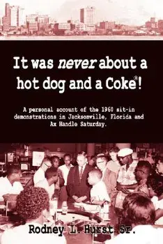 It Was Never about a Hotdog and a Coke, Paperback/Rodney L. Hurst
