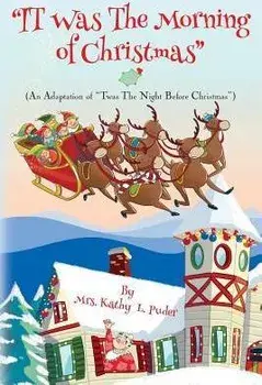 "IT Was the Morning of Christmas": An Adaptation of "Twas the Night Before Christmas", Paperback/Kathy L. Puder