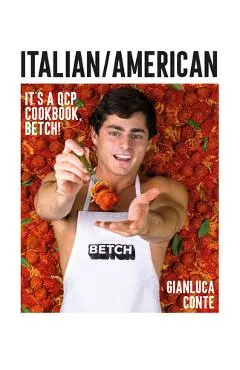 Italian/American: It's a Qcp Cookbook, Betch! - Gianluca Conte