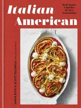 Italian American. Red Sauce Classics and New Essentials: A Cookbook, Hardback/Scott Tacinelli