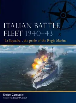 Italian Battle Fleet 1940–43. 'La Squadra', the pride of the Regia Marina, Paperback/Enrico Cernuschi