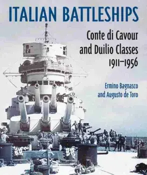 Italian Battleships: 'Conte Di Cavour' and 'Duiio' Classes 1911-1956, Hardcover/Erminio Bagnasco