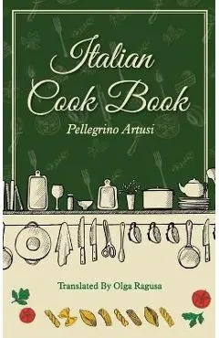 Italian Cook Book - Pellegrino Artusi