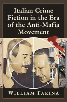 Italian Crime Fiction in the Era of the Anti-Mafia Movement, Paperback/William Farina