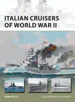 Italian Cruisers of World War II, Paperback/Mark Stille