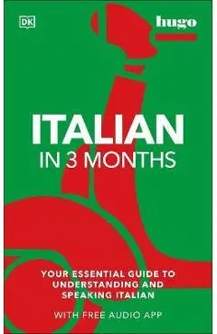 Italian in 3 Months with Free Audio App: Your Essential Guide to Understanding and Speaking Italian - Milena Reynolds