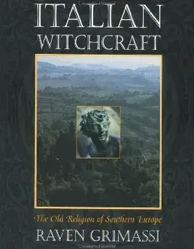 Italian Witchcraft: The Old Religion of Southern Europe, Paperback/Grimassi, Raven