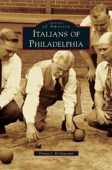 Italians of Philadelphia/Donna J. Di Giacomo