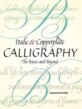 Italic and Copperplate Calligraphy: The Basics and Beyond, Paperback/Eleanor Winters