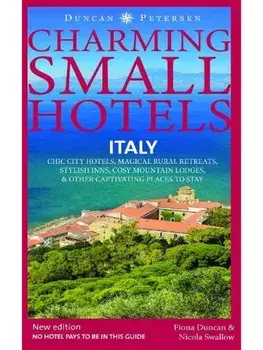 Italy Charming Small Hotels. Chic city hotels, magical rural retreats, stylish inns, cosy mountain lodges & other captivating places to stay, Paperback/***