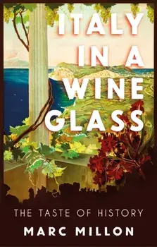 Italy in a Wineglass. The Taste of History, Hardback/Marc Millon