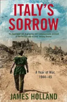 Italy's Sorrow, Paperback/James Holland