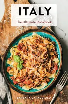 Italy. The Ultimate Cookbook, Hardback/Barbara Caracciolo