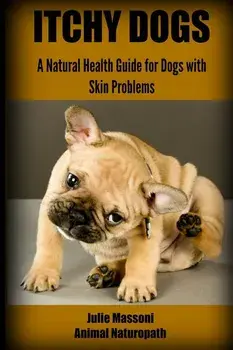 Itchy Dogs - A Natural Health Guide for Dogs with Skin Problems, Paperback/Julie Massoni Nd