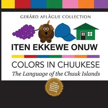 Iten Ekkewe Onuw - Colors in Chuukese: The Language of the Chuuk Islands, Paperback/Mary Aflague
