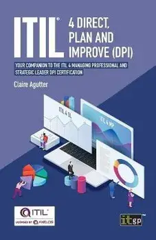 ITIL(R) 4 Direct Plan and Improve (DPI): Your companion to the ITIL 4 Managing Professional and Strategic Leader DPI certification, Paperback/Claire Agutter