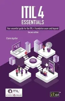 ITIL(R) 4 Essentials: Your essential guide for the ITIL 4 Foundation exam and beyond, Paperback/Claire Agutter