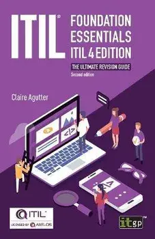 ITIL(R) Foundation Essentials ITIL 4 Edition: The ultimate revision guide, Paperback/Claire Agutter